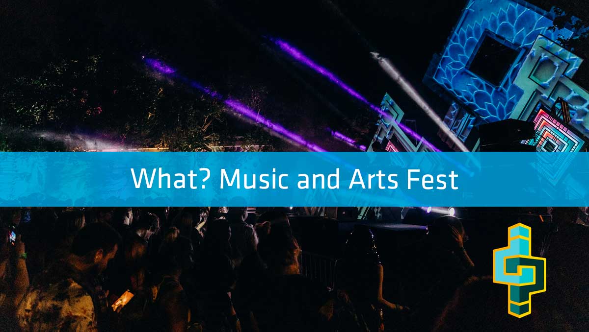 What? Music and Arts Fest